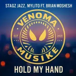 Mylito – Hold My Hand ft Stagz Jazz & Brian Moshesh