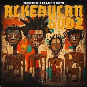 Native Tribe – Alkebulan Godz ft Da Q-Bic & Dr Feel