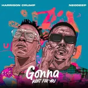 NeoDeep – Gonna Wait for You ft Harrison Crump