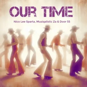 Nico Lee Sparta – Our Time ft Musiqalistic ZA & Door 55