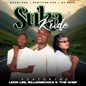 Nxani RSA – Sukakude ft Scottish K2K, DJ Obza, Leon Lee, Billionbuckz, Sturuman & The Chef