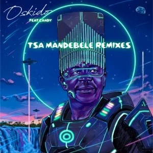 ALBUM: OSKIDO – Tsa Ma Ndebele (Remixes)