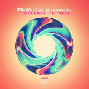 Orlam – I Belong to You ft Vencer Cafe & Young Molz
