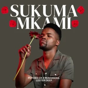 Potoko ZA – Sukuma Mkami ft ReaDaSoul & Lester Deep