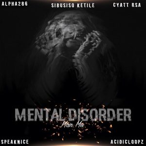 Sibusiso Ketile – Mental Disorder (Main Mix) ft Alpha286, SpeakNice & Cyatt RSA