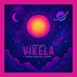 Stones – Vikela ft Bones, Ntando Yamahlubi & ToniCba