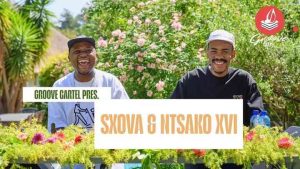 Sxova – Groove Cartel Amapiano Mix ft NTSAKO XVI