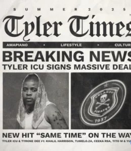 Tyler ICU – Same Time ft Tyrone Dee, Khalil Harrison, Tumelo.za, Ceeka RSA, TitoM & Yuppe