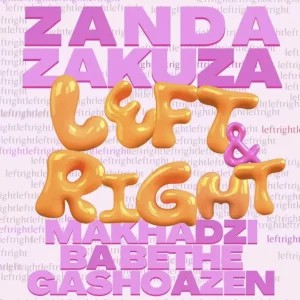 Zanda Zakuza – Left & Right ft Makhadzi & Ba Bethe Gashoazen