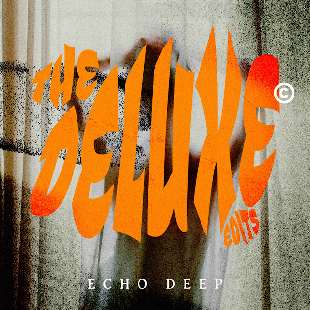 EP: Echo Deep – The Deluxe Edits