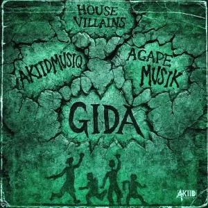 Akiidmusiq – Gida ft Agape Muziq & House Villains