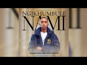 Anonymous RSA – Ngikhumbule Nami ft Sineym