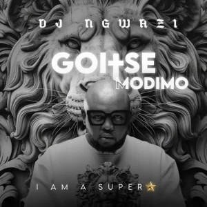 ALBUM: DJ Ngwazi – Goitsemodimo (I Am A Superstar)