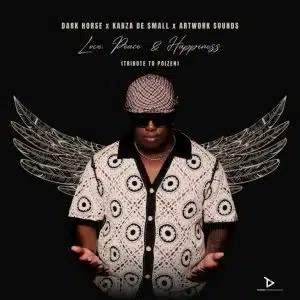 Dark Horse – Love, Peace & Happiness ft Kabza De Small & Artwork Sounds
