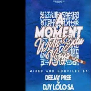Deejay Pree – A Moment With Exclu Boys Vol. 03 ft Djy Lolo SA