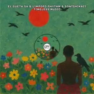 EL Gueta SA – Timeless Music ft Limpopo Rhythm & Sontshikazi