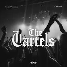 General C’mamane – The Cartels ft Da Soul Boyz