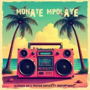 Hitboss SA – Monate Mpolaye ft Prince Benza & Wendy Moon