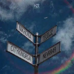 House Of ESAMA – Nikhona ft Cityking RSA & Nevrr49