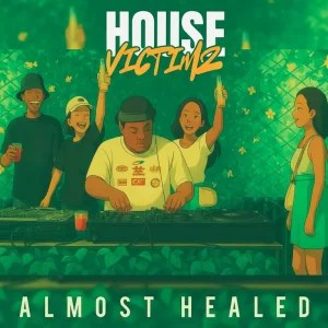 EP: House Victimz – Almost Healed
