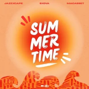 JazzXcape – Summertime ft Sxova & Macasset