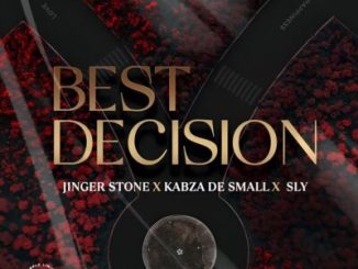 Jinger Stone – Best Decision ft Kabza De Small & Sly