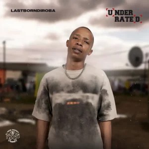 EP: LastBornDiroba – UNDERRATED