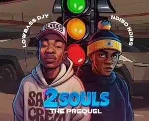 ALBUM: Lowbass Djy & Ndibo Ndibs – 2 Souls (The Prequel)