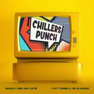 MacG – Chillers Punch ft Sir Jay Lute, Tumie & Jr Classic