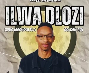 Mr. Nine11 – Ilwa Dlozi ft Sipho Magudulela & Golden RSA