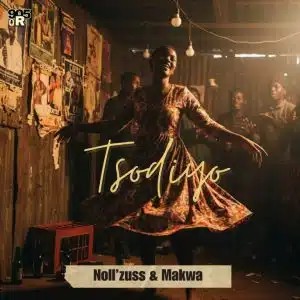 Noll’zuss – Tsodiyo ft Makwa