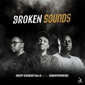 EP: Oddxperienc & Deep Essentials – Broken Sounds