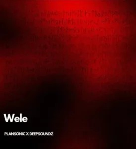 Plansonic – Wele ft Deepsoundz