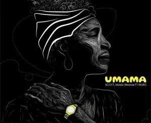 SCOTT – uMama ft Mzala Wesive & N.O.R.C