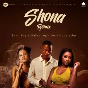 Sami’Kay – Shona (Remix) ft Naledi Aphiwe & ilovelethu