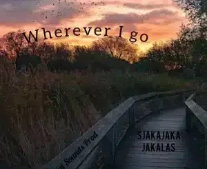 Sjakajaka Jakalas – Wherever I go