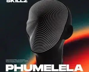 Skillz – Phumelela ft Simmy & Zeh McGeba
