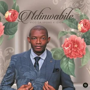 Vico Da Sporo – Ndonwabile ft iZion