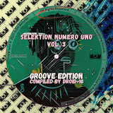ALBUM: VA – Selektion Numero Uno, Vol. 3 (Groove Edition Compiled By Droid-10)