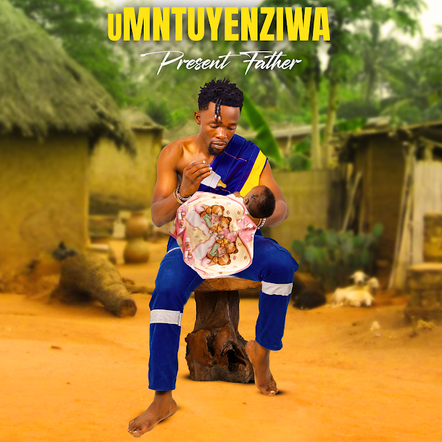 ALBUM: UMNTUYENZIWA – Present Father