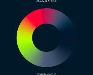 EP: Atjazz & At One – Trynna Make It