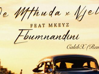 De Mthuda – Ebumnandini (CalebX Remix) ft Njelic & Mkeyz