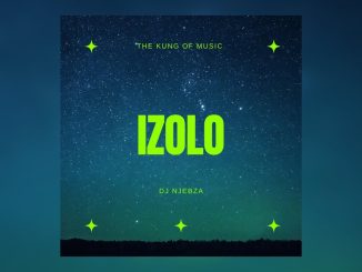 Dj Njebza – Izolo ft Daliwonga, Dj Maphorisa & Mpura