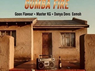 Goon Flavour – Gumba Fire ft Master Kg, Danya Devs & Eemoh