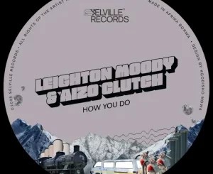 Leighton Moody – How You Do ft Aizo Clutch