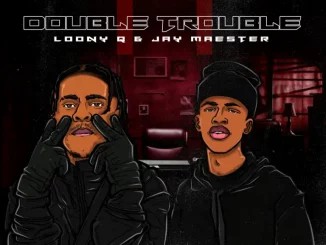 Loony Q – Phuthuma ft Jay Maester & Kammu Dee