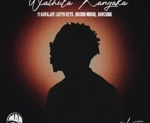 Man Q – Wathula Kangaka ft Ray&Jay, Luzyo Keys, Davesoul & Orchid MusiQ