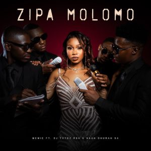Memie – Zipa Molomo ft Dj Tvybz RSA & Naah Dhurah SA