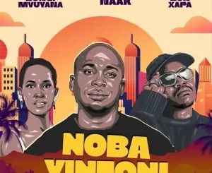 NAAK – Noba Yintoni ft Bun Xapa & Bongi Mvuyana