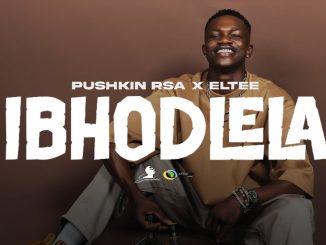 Pushkin RSA – Ibhodlela ft Eltee, Benyric, Mankay & Choco Dynasty